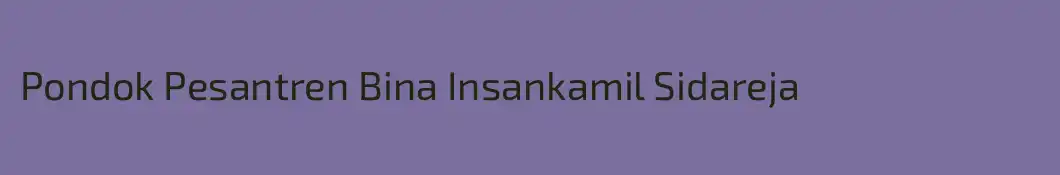 Pondok Pesantren Bina Insankamil Sidareja